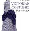 Making victorian costumes for women